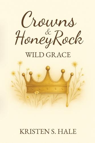 Crowns & HoneyRock: Wild Grace