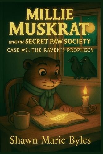 Millie Muskrat and the Secret Paw Society Case #2: The Raven's Prophecy: An Interactive Mystery Chapter Book for Young Detectives