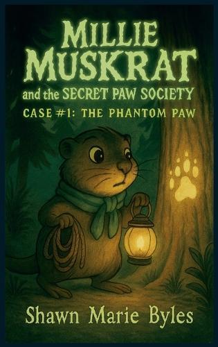 Millie Muskrat and the Secret Paw Society, Case #1: The Phantom Paw: An Interactive Mystery Chapter Book for Young Detectives