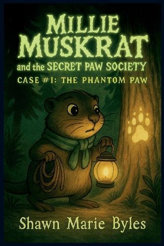 Millie Muskrat and the Secret Paw Society, Case #1: The Phantom Paw: An Interactive Mystery Chapter Book for Young Detectives