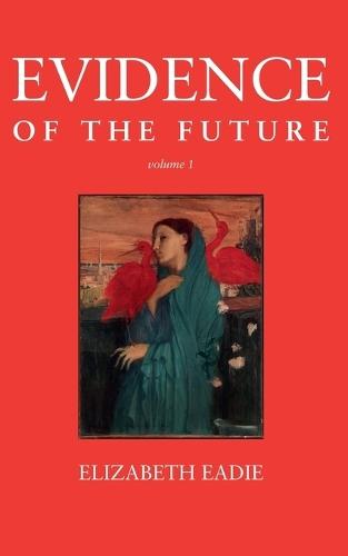 Evidence of the Future, Volume 1