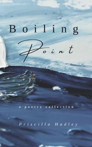 Boiling Point: A Poetry Collection about Love, Grief, and Healing