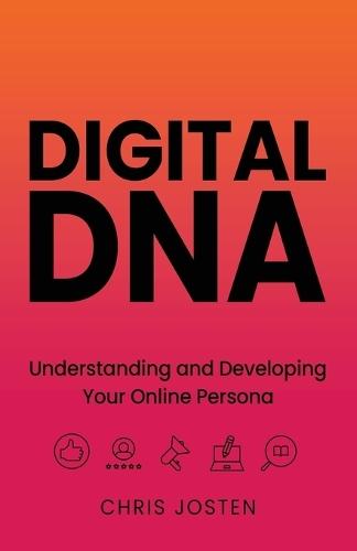 Digital DNA: Understanding and Developing Your Online Persona