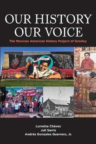 Our History Our Voice: The Mexican American History Project of Greeley