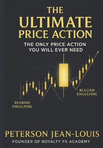 The Ultimate Price Action: The Only Price Action You Will Ever Need