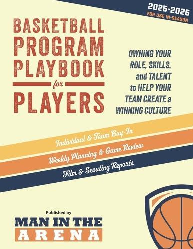 Basketball Program Playbook for Players - 2025-2026: Owning Your Role, Skills, and Talent to Help Your Team Create a Winning Culture