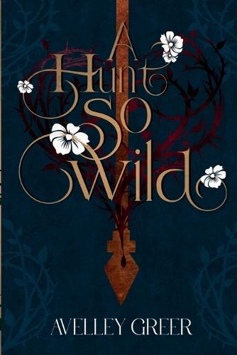 A Hunt So Wild: Book Two of the Fractured Crown Trilogy