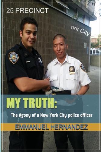 My Truth: The Agony of a New York City Police Officer