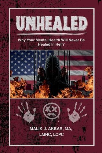 Unhealed: Why Your Mental Health Will Never Be Healed In Hell?
