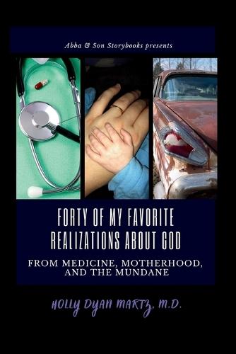 Forty of My Favorite Realizations About God from Medicine, Motherhood, and the Mundane