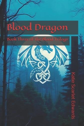 Blood Dragon: Book Three of the Blood Trilogy