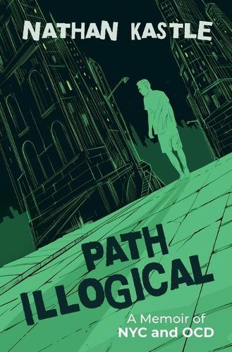 Path Illogical: A Memoir of NYC and OCD
