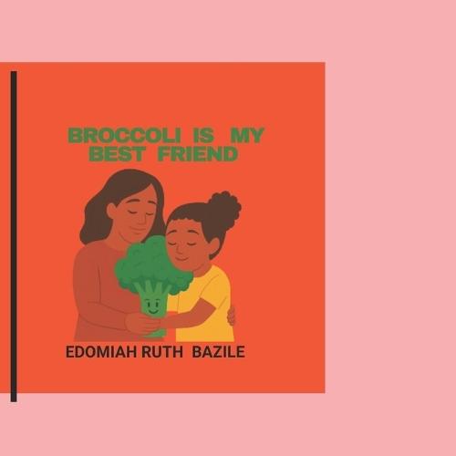 Broccoli Is My Best Friend: A gentle story of growth, courage, and green friendship