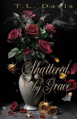 Shattered by Grace: A dark mafia romance