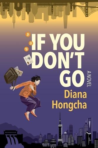 If You Don't Go: A Twisty Thriller of Lost Bitcoins and Buried Memories in Modern China