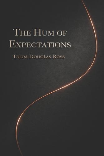 The Hum of Expectations: A Novel In Three Movements