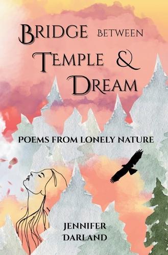 Bridge between Temple and Dream: Poems from Lonely Nature