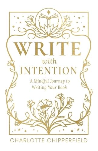 Write with Intention: A Mindful Journey to Writing Your Book