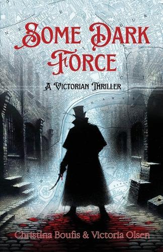 Some Dark Force: A Victorian Thriller