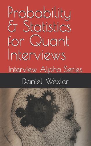 Probability & Statistics for Quant Interviews: Interview Alpha