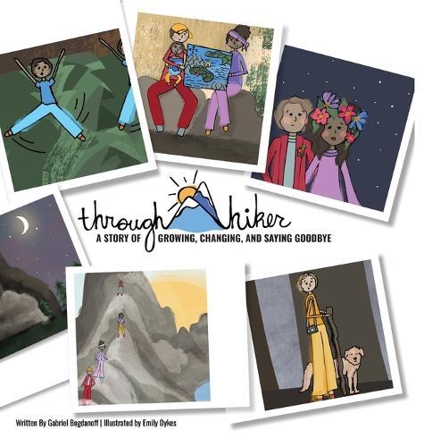 Through Hiker, A Story of Growing, Changing, and Saying Goodbye