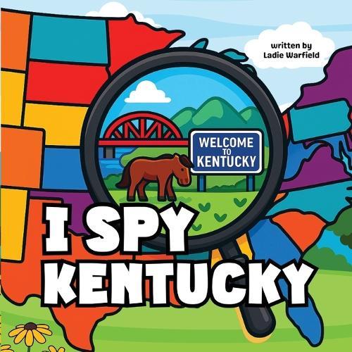 I Spy Kentucky: A Fun Rhyming Picture Book About Family, Travel, and Discovering Kentucky