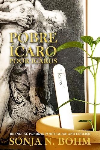 Pobre Ícaro / Poor Icarus: Bilingual Poems in Portuguese and English