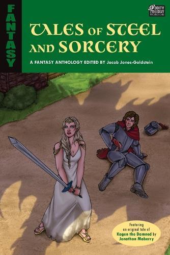 Tales of Steel and Sorcery: A Fantasy Anthology