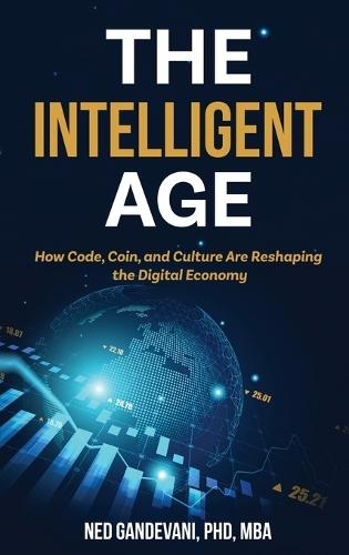 The Intelligent Age: How Code, Coin, and Culture Are Reshaping the Digital Economy