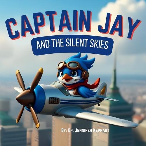 Captain Jay and the Silent Skies: A Quiet Journey of Courage and Connection