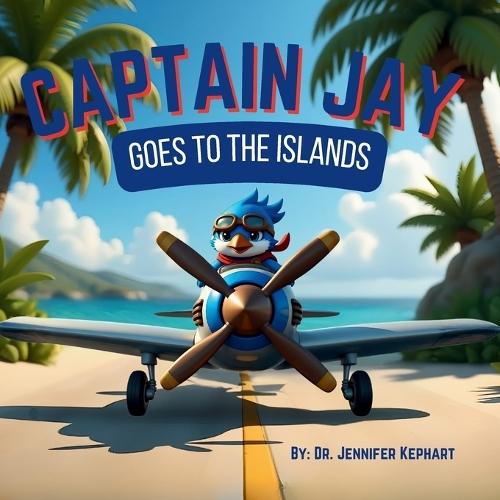 Captain Jay Goes to the Islands: Bravery Begins with the Confidence to Try