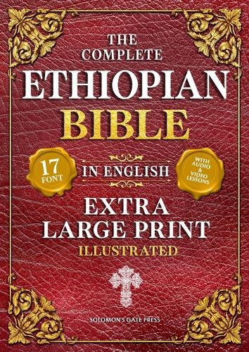 The Complete Ethiopian Bible in English (Extra-Large Print 17-Point Font, Illustrated) Includes Missing Apocrypha, Book of Enoch, Ezras, Jubilees, Meqabyan, Book of Wisdom, & Other Orthodox Lost Books
