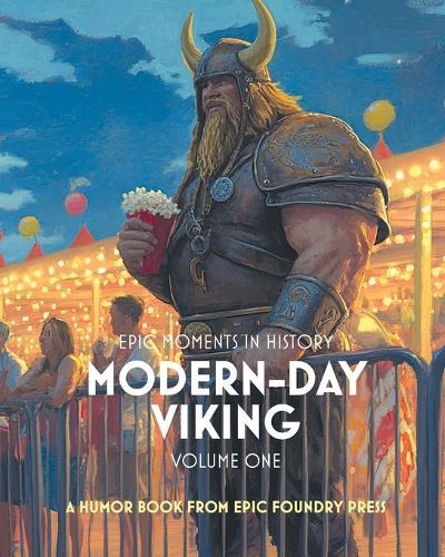 Epic Moments in History: Modern-Day Viking, Vol. 1