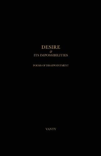 Desire & Its Impossibilities: Poems of Disappointment