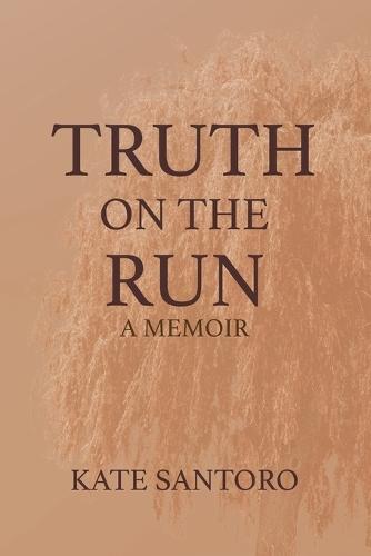 Truth on the Run: A Memoir