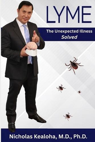 Lyme: The Unexpected Illness - Solved