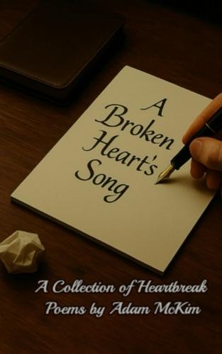 A Broken Heart's Song: A Collection of Heartbreak Poems