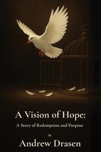 A Vision of Hope: A Story of Redemption and Purpose