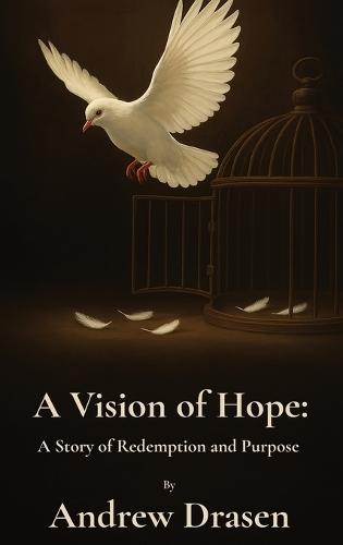 A Vision of Hope: A Story of Redemption and Purpose