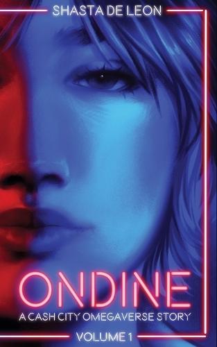 Ondine: Vol 1 A Cash City Omegaverse Story