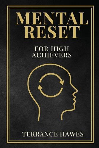 Mental Reset: For High Achievers