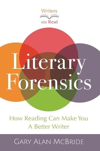 Literary Forensics: How Reading Can Make You A Better Writer