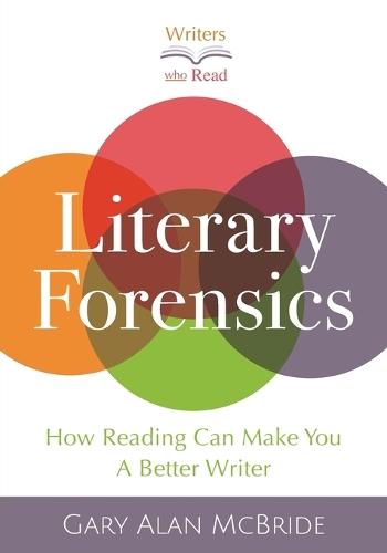 Literary Forensics: How Reading Can Make You A Better Writer