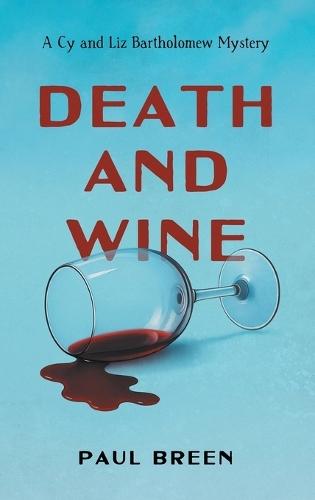 Death and Wine: A Cy and Liz Bartholomew Mystery