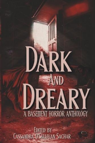 Dark and Dreary: A Basement Horror Anthology