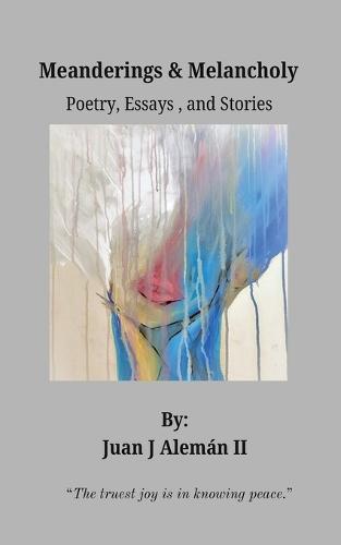 Meanderings & Melancholy: Poetry, Essays, and Short Stories