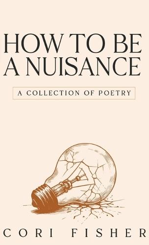 How to Be a Nuisance: A Collection of Poetry