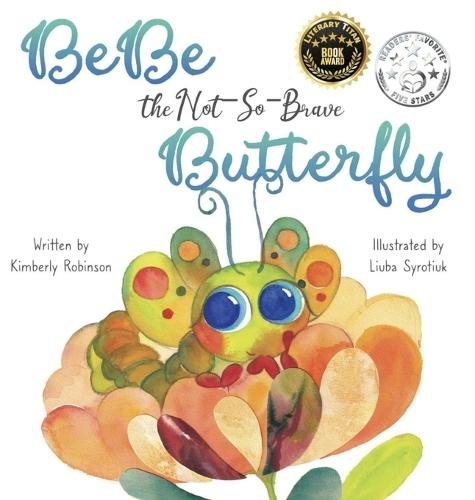 BeBe the Not-So-Brave Butterfly: A Child's Book About Beauty, Growth, and Change