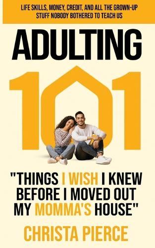 Adulting 101: Things I Wish I Knew Before I Moved Out My Momma's House