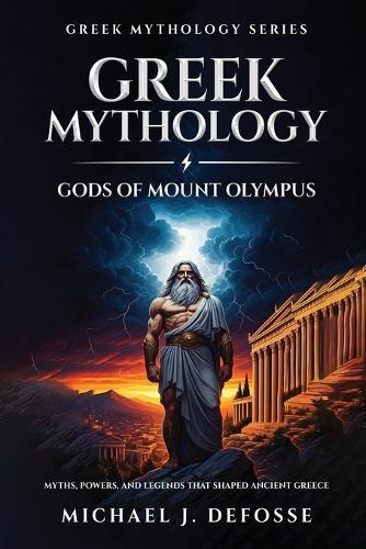Greek Mythology God of Mount Olympus: Myths, Powers, and Legends That Shaped Ancient Greece